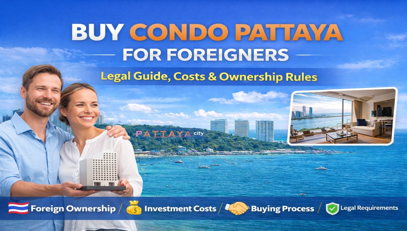 Buy Condo Pattaya for Foreigners: Legal Guide, Costs & Ownership Rules (2026)