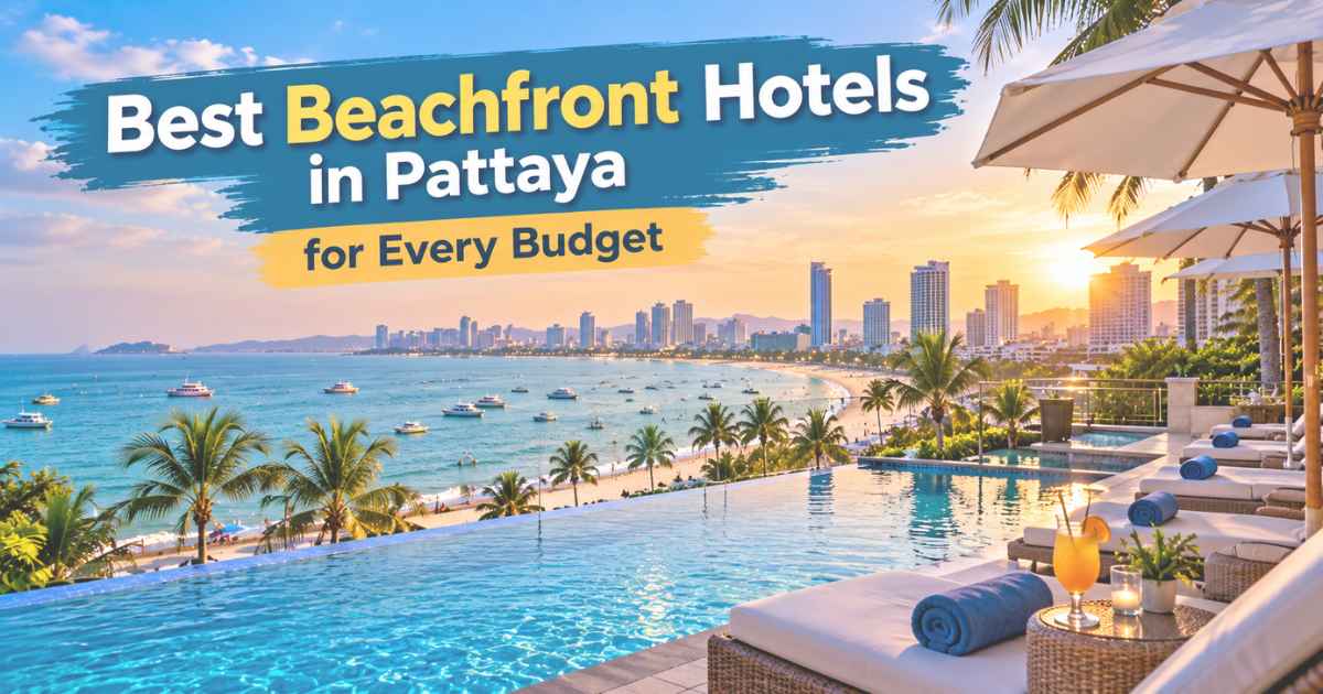 Best Beachfront Hotels in Pattaya for Every Budget