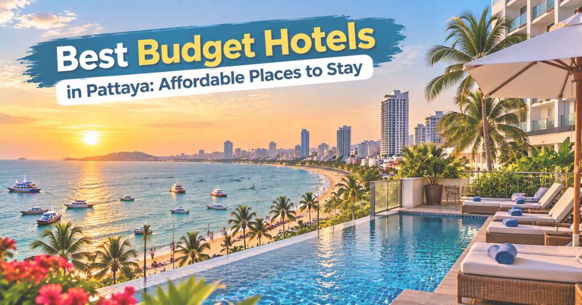 Best Budget Hotels in Pattaya: Affordable Places to Stay
