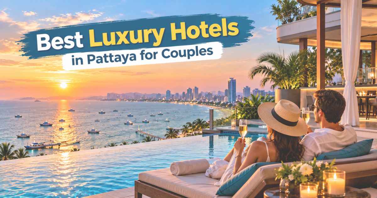Best Luxury Hotels in Pattaya for Couples